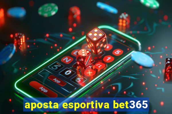 aposta esportiva bet365